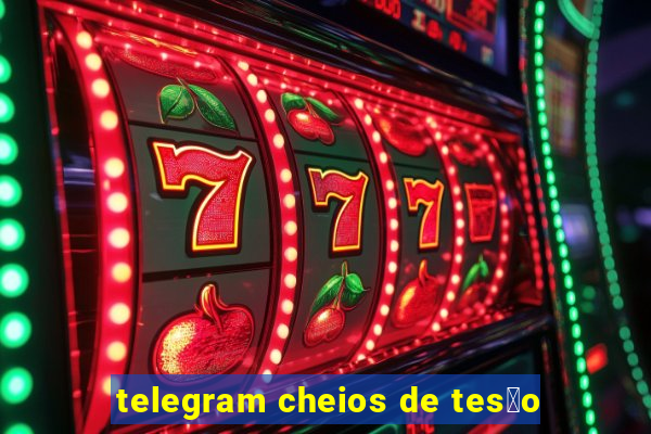 telegram cheios de tes茫o